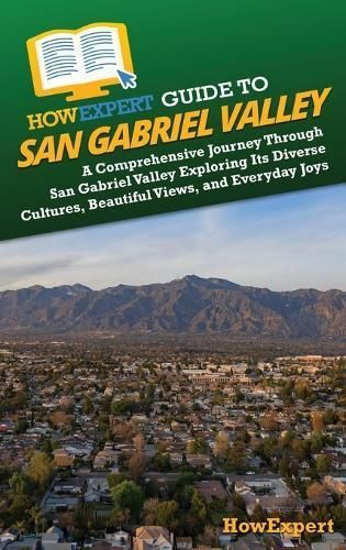 HowExpert Guide to San Gabriel Valley By Howexpert 9781962386340