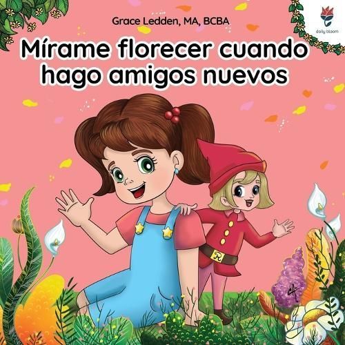 Mírame Florecer Cuando Hago Amigos Nuevos By Grace Ledden (Paperback)