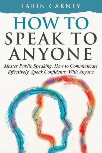 How to Speak to Anyone By Larin Carney 9781962453233 (Paperback)