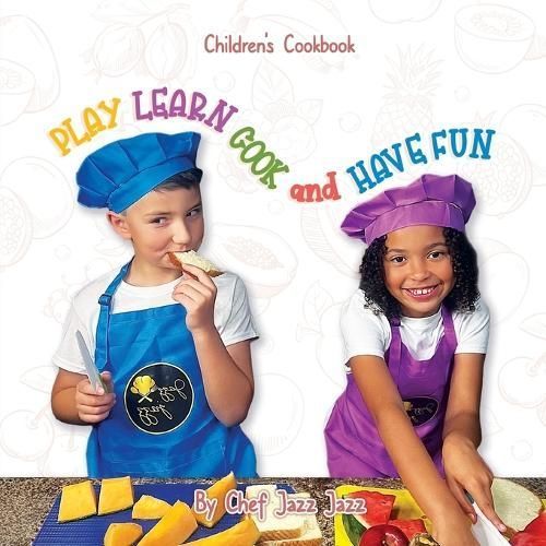 PLAY LEARN COOK and HAVE FUN By Dulcia Alexander 9781962497909