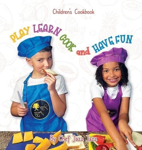 PLAY LEARN COOK and HAVE FUN By Dulcia Alexander 9781962497916