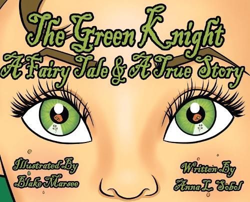 Green Knight A Fairy Tale & True Story By Sobol 9781962561136