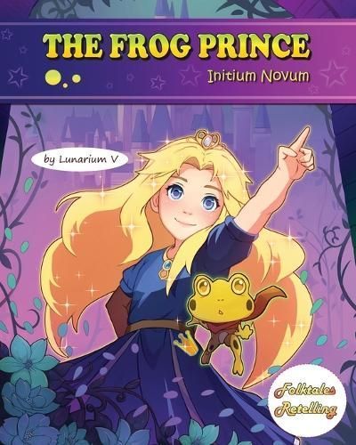 The Frog Prince - Initium Novum By Lunarium V 9781962774048