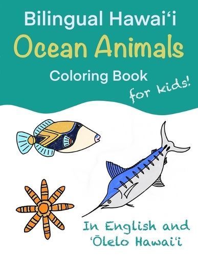 Bilingual Hawai?i Ocean Animals Coloring Book for Kids! 9781962921008