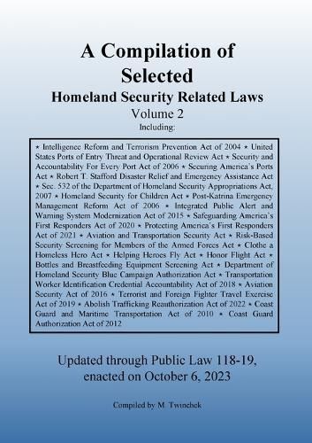 Compilation of Homeland Security Related Laws Vol. 2 9781962978019
