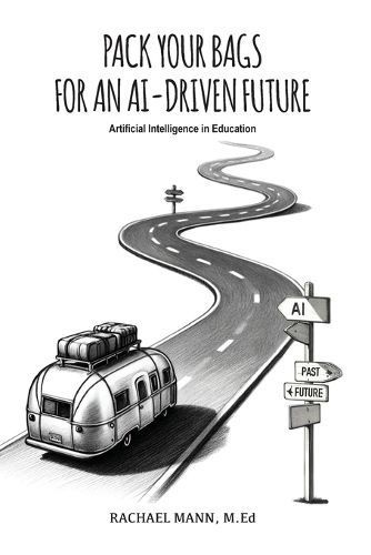 Pack Your Bags for an AI-Driven Future By Rachael Mann 9781963127072