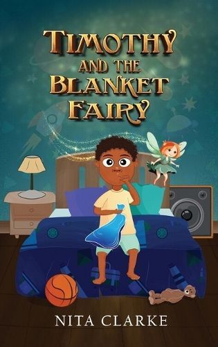 Timothy and the Blanket Fairy By Nita Clarke 9781963379150 (Hardback)