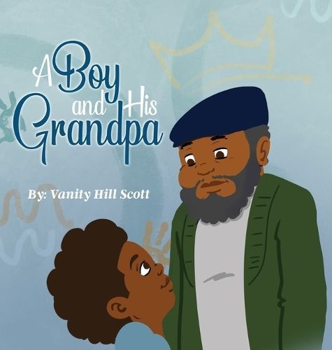A Boy and His Grandpa By Vanity Hill Scott 9781963480047 (Hardback)