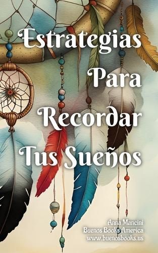 Estrategias Para Recordar Tus Sueños By Anna Mancini 9781963580099