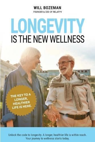 Longevity Is The New Wellness By Will Bozeman 9781963592139