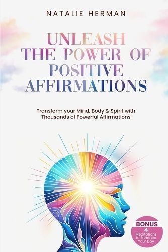 Unleash the Power of Positive Affirmations By Natalie Herman