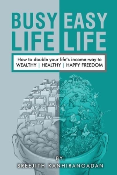 Busy Life Easy Life By Sreejith Kanhirangadan 9781963949438