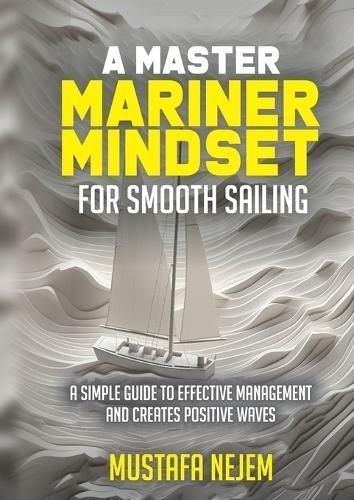 Master Mariner Mindset Smooth Sailing By Nejem 9781963972306