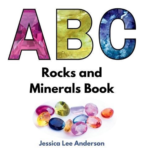ABC Rocks and Minerals Book By Jessica Anderson 9781964078069