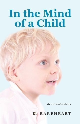In the Mind of a Child By K Rareheart 9781964462233 (Paperback)