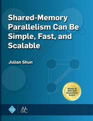 Shared-Memory Parallelism Can be Simple, Fast, and Scalable (Hardback)