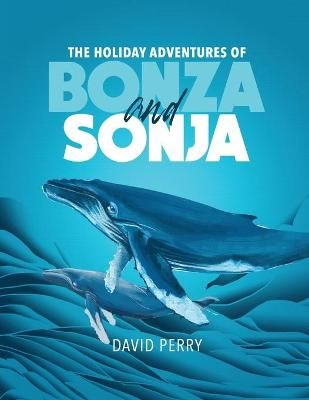 Holiday Adventures of Bonza and Sonja By Perry 9781970072891