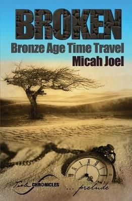 Broken: Bronze Age Time Travel By Joel, Micah 9781970131000