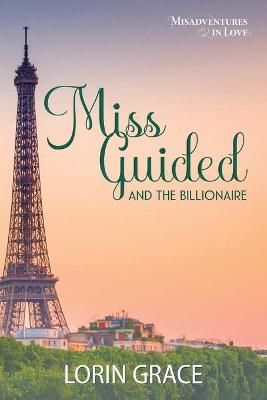 Miss Guided and the Billionaire By Lorin Grace 9781970148039