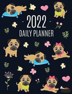 Pug Planner 2022: Funny Tiny Dog Monthly Agenda January-December Organizer (12 Months) Cute Canine Puppy Pet Scheduler with Flowers & Pretty ...