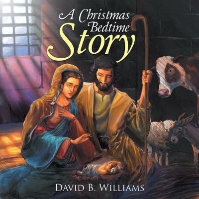 A Christmas Bedtime Story By David B (Lehigh University) Williams