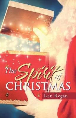 The Spirit of Christmas By Regan, Ken 9781973604259 (Paperback)