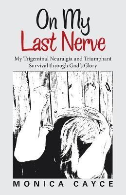 On My Last Nerve By Monica Cayce 9781973607441 (Paperback)