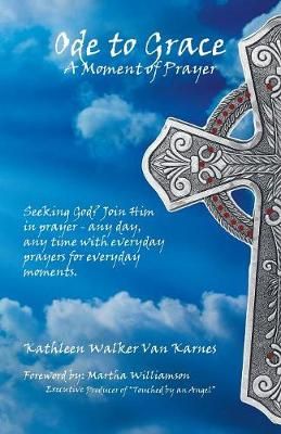 Ode to Grace a Moment of Prayer By Van Karnes 9781973610472