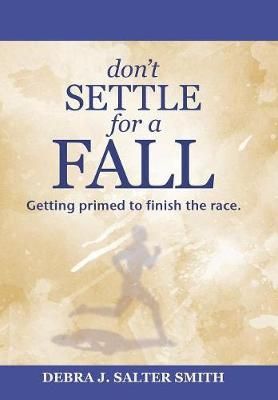 Don'T Settle for a Fall By Smith 9781973611189 (Hardback)