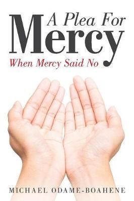 Plea for Mercy By Odame-Boahene 9781973629368 (Paperback)