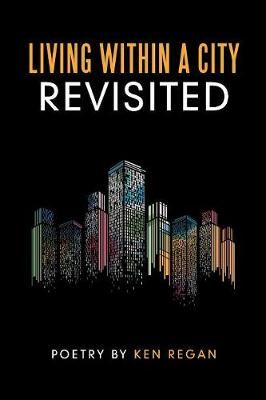 Living Within a City Revisited By Ken Regan 9781973631835 (Paperback)