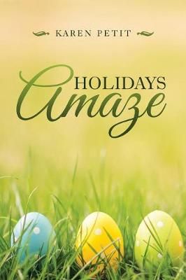 Holidays Amaze By Petit, Karen 9781973636854 (Paperback)