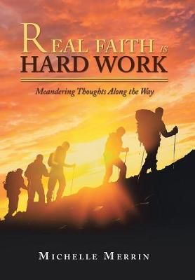 Real Faith Is Hard Work By Merrin 9781973639305 (Hardback)