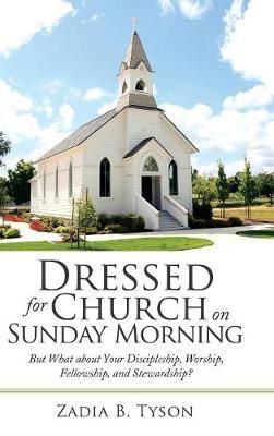 Dressed for Church on Sunday Morning By Tyson 9781973640943 (Hardback)
