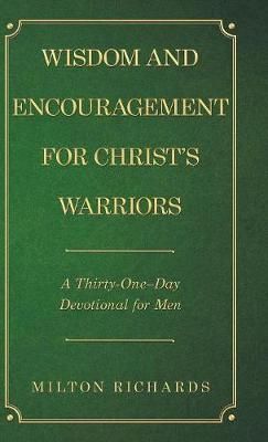 Wisdom and Encouragement for Christ's Warriors By Richards (Hardback)