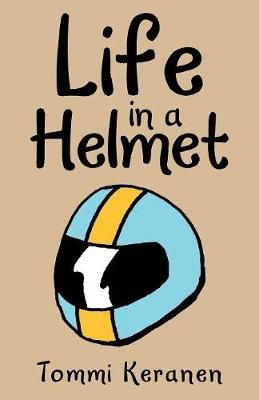 Life in a Helmet By Keranen, Tommi 9781973648949 (Paperback)
