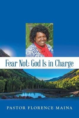 Fear Not; God Is in Charge By Maina 9781973653448 (Paperback)