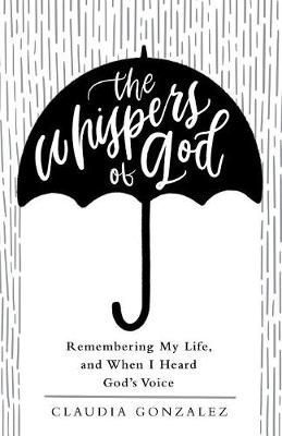 The Whispers of God By Claudia Gonzalez 9781973656401 (Paperback)