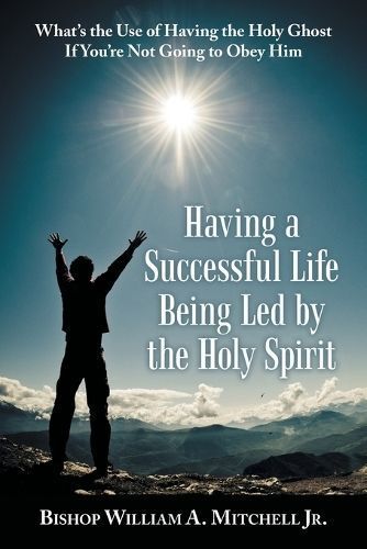 Having a Successful Life Being Led by the Holy Spirit 9781973656685