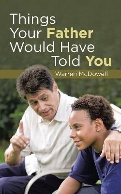 Things Your Father Would Have Told You By McDowell 9781973686576