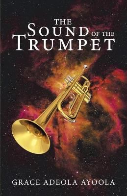 Sound of the Trumpet By Ayoola 9781973692508 (Paperback)