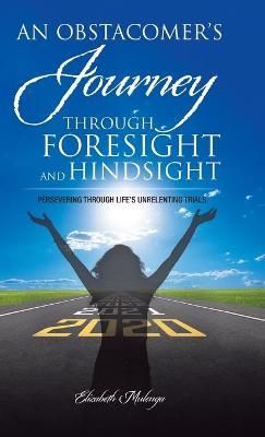 Obstacomer's Journey Through Foresight and Hindsight By Mulenga