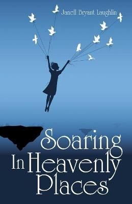 Soaring in Heavenly Places By Laughlin 9781973695981 (Paperback)