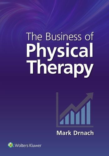 The Business of Physical Therapy By Mark Drnach 9781975195847