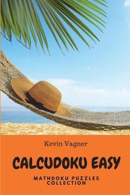 CalcuDoku Easy By Kevin Vagner 9781976714962 (Paperback)