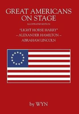 Great Americans on Stage By Wyn 9781977201898 (Hardback)