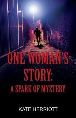 One Woman's Story: A Spark of Mystery By Herriott, Kate 9781977202246