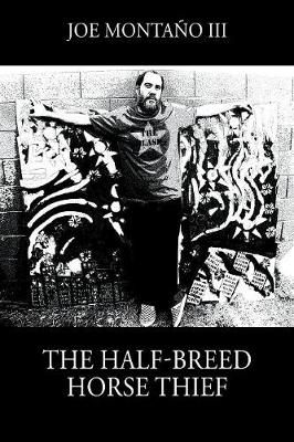 The Half-Breed Horse Thief By Joe Montaño 9781977202550 (Paperback)