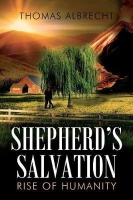 Shepherd's Salvation: Rise of Humanity By Albrecht, Thomas (Paperback)