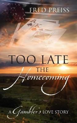 Too Late The Homecoming By Fred Preiss 9781977207500 (Paperback)